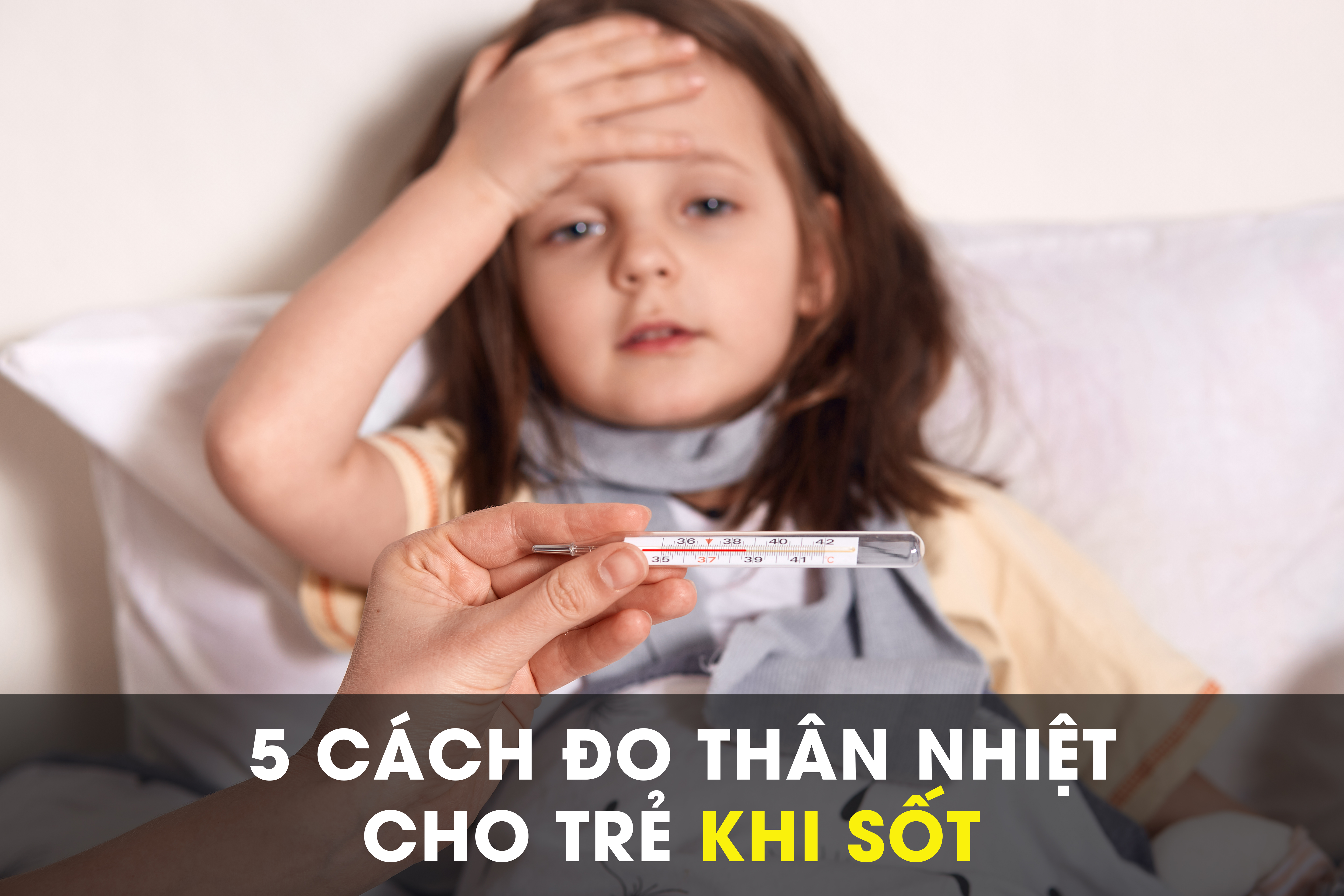 5 cách đo thân nhiệt cho trẻ khi sốt 