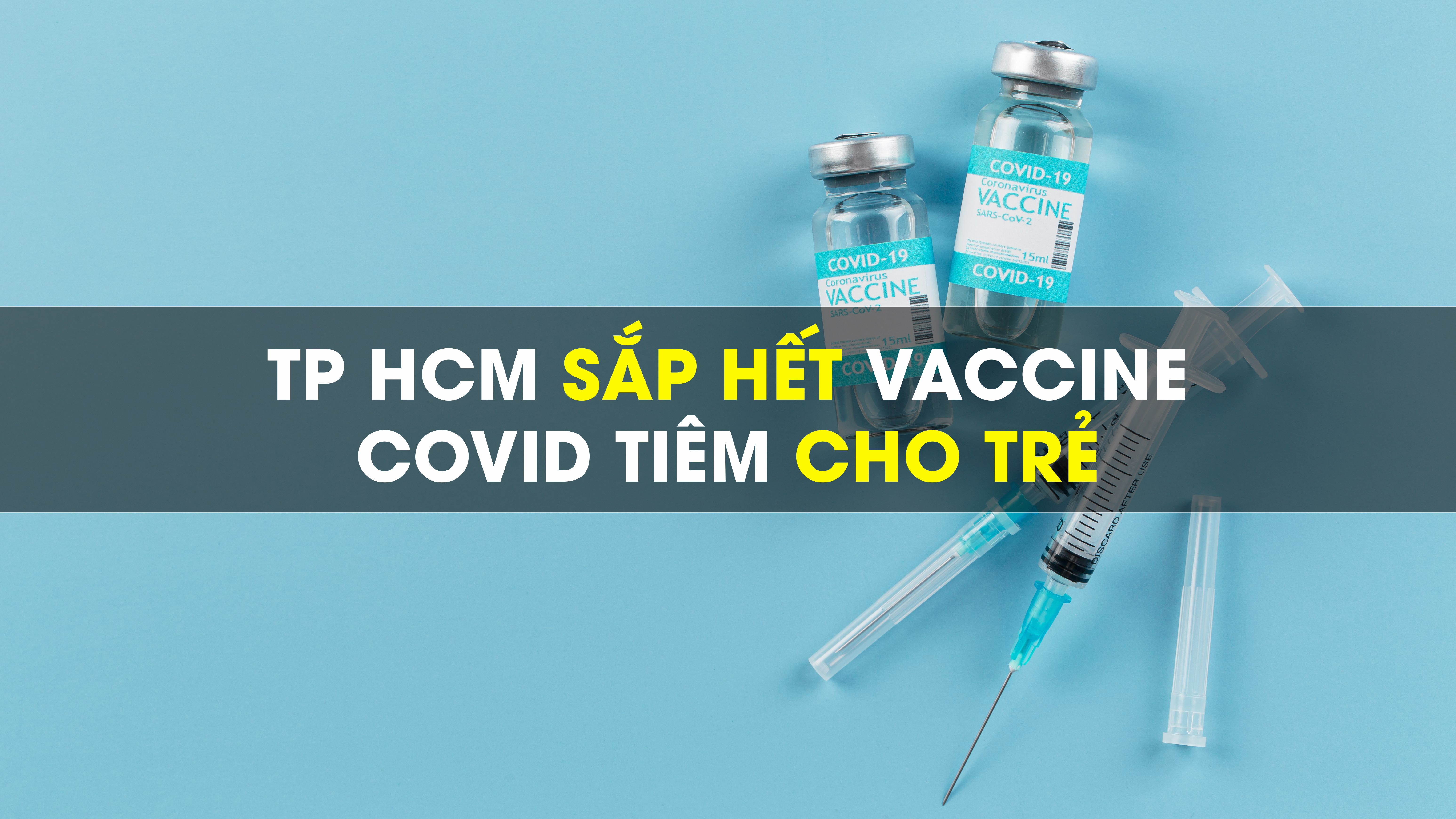 TP HCM sắp hết vaccine Covid tiêm cho trẻ 